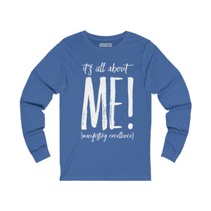 “It’s All About M.E.” Unisex Jersey Long Sleeve Tee