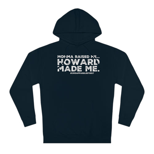 “Momma Raised Me HOWARD Made Me”Unisex Hooded Sweatshirt