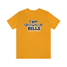 Load image into Gallery viewer, “…Grown Up Bill$” Unisex Jersey Short Sleeve Tee