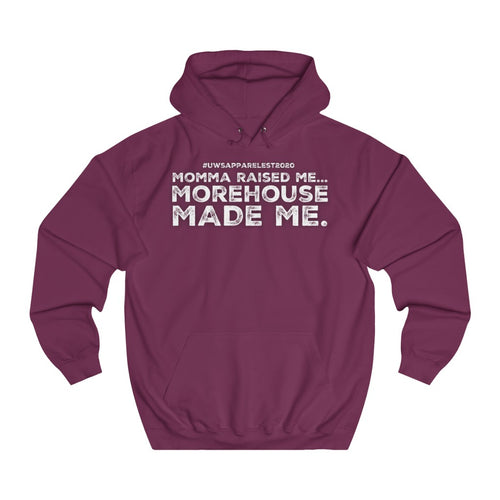 “...MOREHOUSE MADE ME” College Hoodie (Morehouse)