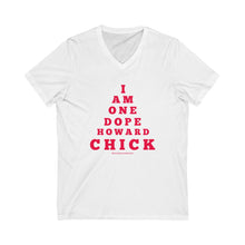 Load image into Gallery viewer, &quot;...DOPE HOWARD CHICK&quot; Short Sleeve V-Neck Tee