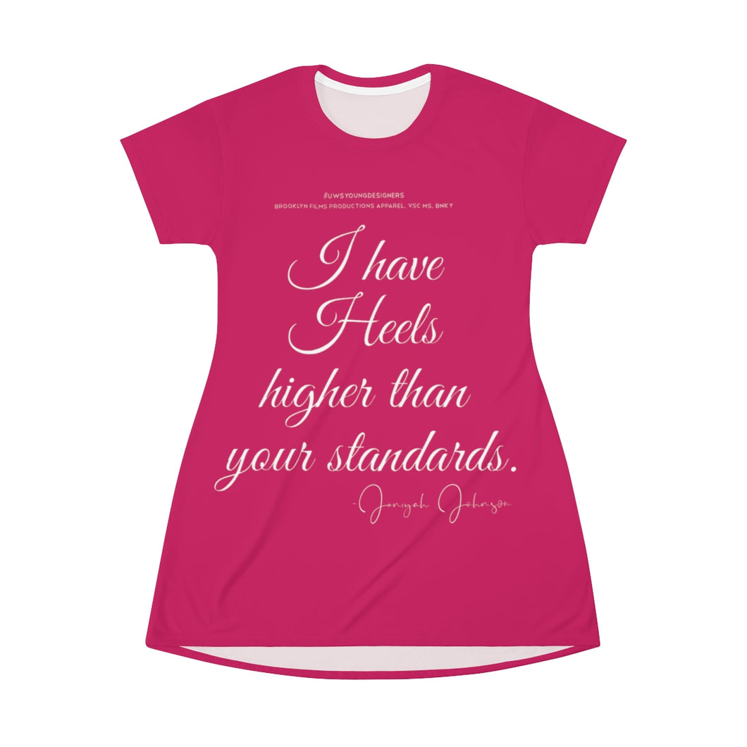 “...Heels Higher than Your Standards” AOP T-shirt Dress