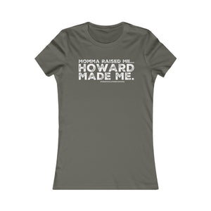 “Momma Raised Me, Howard Made Me” Women's Favorite Tee