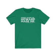 Load image into Gallery viewer, “Momma Raised Me. Howard Made Me” Unisex Jersey Short Sleeve Tee