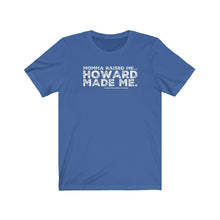 Load image into Gallery viewer, “Momma Raised Me, Howard Made Me” Unisex Jersey Short Sleeve Tee