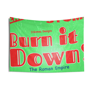 “Burn It Down” Indoor Wall Tapestries