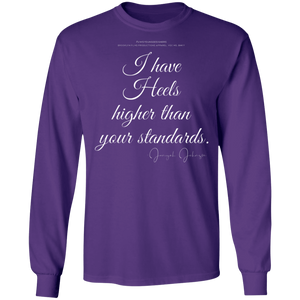 “I Have Heels Higher than Your Standards” LS T-Shirt