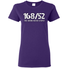 Load image into Gallery viewer, 168/52 THE GRIND NEVER STOPS! White print Ladies T-Shirt