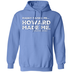 Daddy Raised Me, Howard Made Me Pullover Hoodie 8 oz.