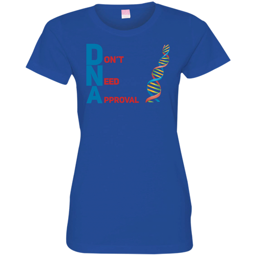 DNA - Don't Need Approval Ladies' Fine Jersey T-Shirt