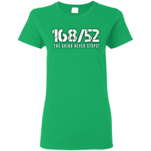 Load image into Gallery viewer, 168/52 THE GRIND NEVER STOPS! White print Ladies T-Shirt