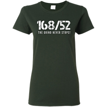Load image into Gallery viewer, 168/52 THE GRIND NEVER STOPS! White print Ladies T-Shirt