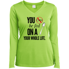 Load image into Gallery viewer, &quot;You Can&#39;t Be Fed...&quot;Ladies&#39; LS Performance V-Neck T-Shirt