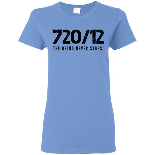 720/12 THE GRIND NEVER STOPS! Black print Ladies T-Shirt