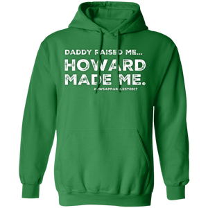 Daddy Raised Me, Howard Made Me Pullover Hoodie 8 oz.