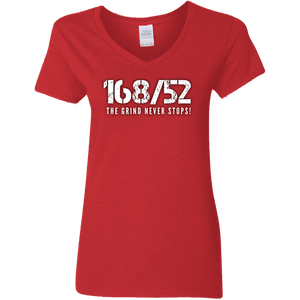168/52 THE GRIND NEVER STOPS! Ladies' 5.3 oz. V-Neck T-Shirt