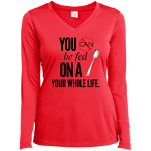 Load image into Gallery viewer, &quot;You Can&#39;t Be Fed...&quot;Ladies&#39; LS Performance V-Neck T-Shirt