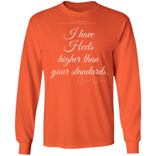 Load image into Gallery viewer, “I Have Heels Higher than Your Standards” LS T-Shirt