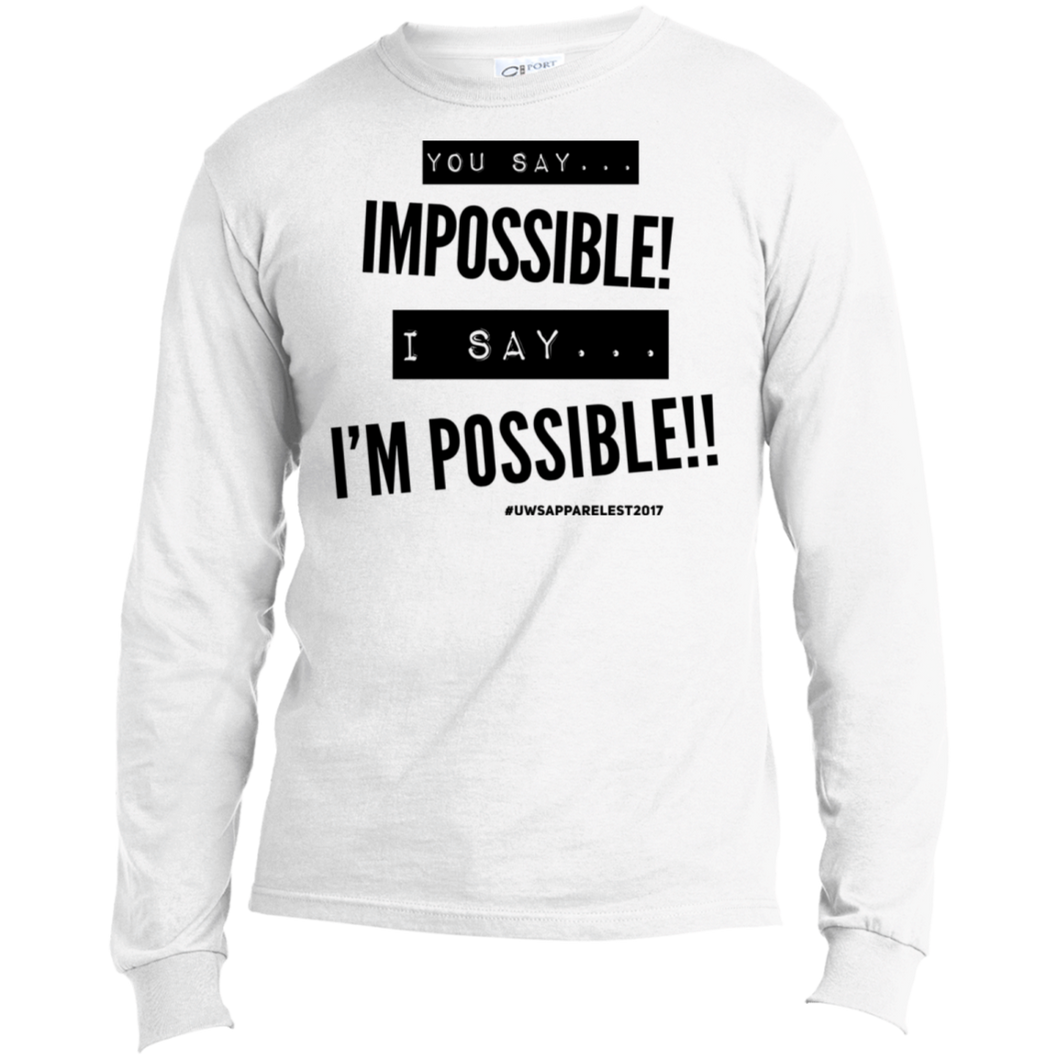 Impossible...I'm POSSIBLE! LS Made in the US T-Shirt