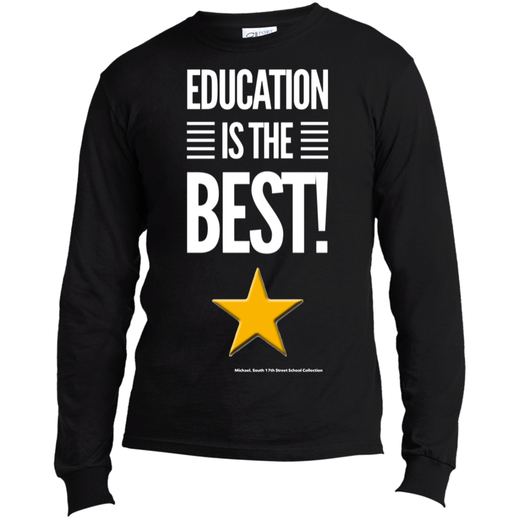 Education Is The Best  LS Made in the US T-Shirt