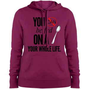 "You Can't Be Fed..." Ladies' Pullover Hooded Sweatshirt