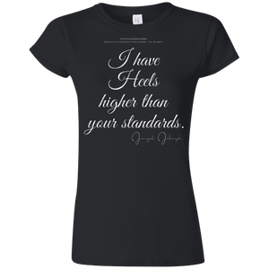 “I Have Heels Higher than Your Standards”  Ladies' T-Shirt