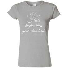 Load image into Gallery viewer, “I Have Heels Higher than Your Standards”  Ladies&#39; T-Shirt