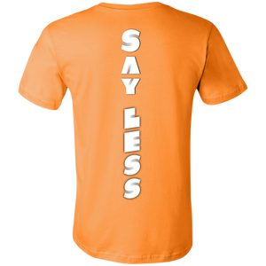 SAY LESS... (front/back) Unisex Jersey Short-Sleeve T-Shirt