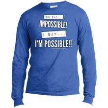 Load image into Gallery viewer, Impossible...I&#39;m POSSIBLE! LS Made in the US T-Shirt