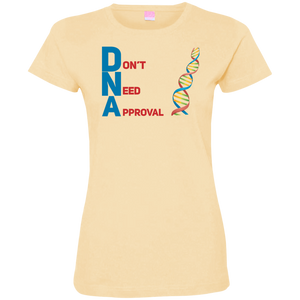 DNA - Don't Need Approval Ladies' Fine Jersey T-Shirt