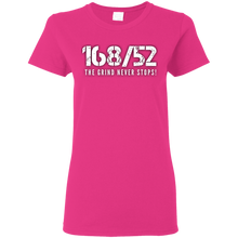 Load image into Gallery viewer, 168/52 THE GRIND NEVER STOPS! White print Ladies T-Shirt