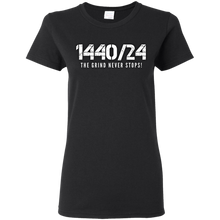 Load image into Gallery viewer, 1440/24 THE GRIND NEVER STOPS! White print Ladies T-Shirt