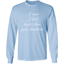 Load image into Gallery viewer, “I Have Heels Higher than Your Standards” LS T-Shirt