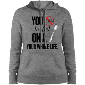 "You Can't Be Fed..." Ladies' Pullover Hooded Sweatshirt