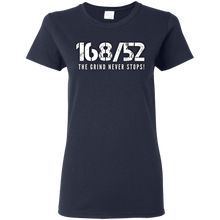 Load image into Gallery viewer, 168/52 THE GRIND NEVER STOPS! White print Ladies T-Shirt
