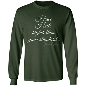 “I Have Heels Higher than Your Standards” LS T-Shirt