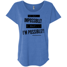 Load image into Gallery viewer, Impossible...I&#39;m POSSIBLE! Ladies&#39; Triblend Dolman Sleeve