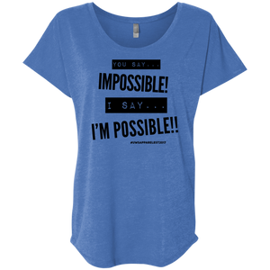Impossible...I'm POSSIBLE! Ladies' Triblend Dolman Sleeve