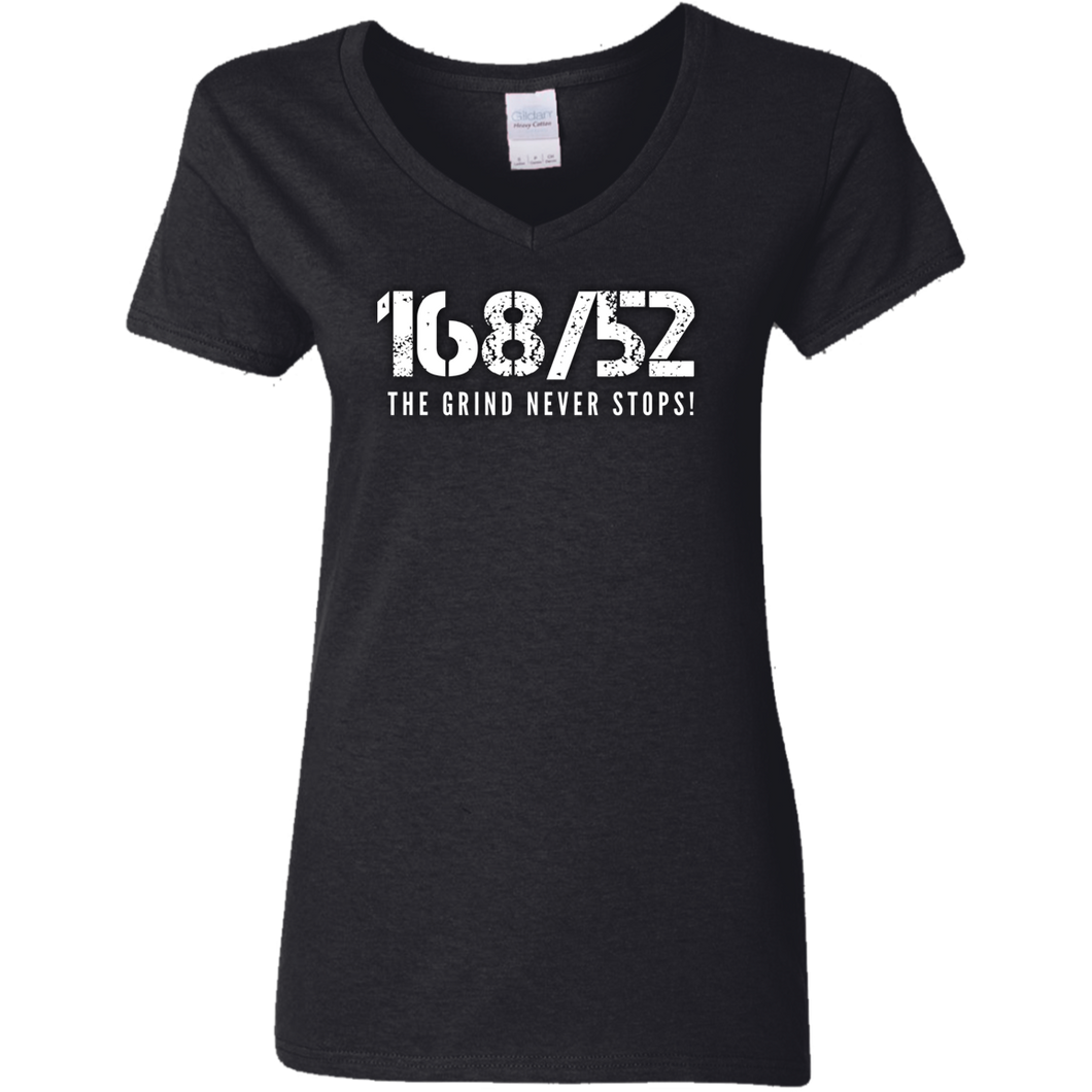 168/52 THE GRIND NEVER STOPS! Ladies' 5.3 oz. V-Neck T-Shirt