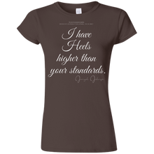 Load image into Gallery viewer, “I Have Heels Higher than Your Standards”  Ladies&#39; T-Shirt
