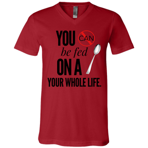 "You Can't Be Fed..." Unisex Jersey SS V-Neck T-Shirt