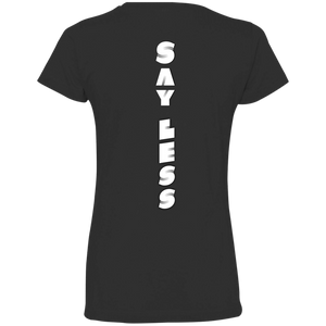 SAY LESS... (front/back) Ladies' Fine Jersey T-Shirt