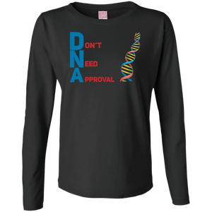 DNA - Don't Need Approval Ladies' LS Cotton T-Shirt