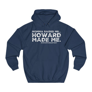 “...HOWARD Made Me” Unisex College Hoodie