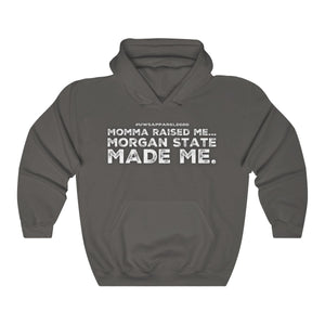 “...MORGAN STATE MADE ME” Unisex Heavy Blend™ Hooded Sweatshirt