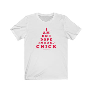 "...DOPE HOWARD CHICK" Short Sleeve Tee