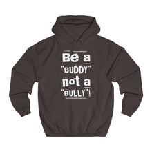Load image into Gallery viewer, “Be a BUDDY not a BULLY” (WH print) Unisex College Hoodie