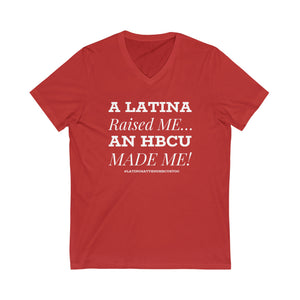 Latina Raised HBCU MADE Unisex Jersey Short Sleeve V-Neck Tee