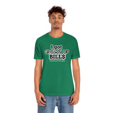 Load image into Gallery viewer, “…Grown Up Bill$” Unisex Jersey Short Sleeve Tee