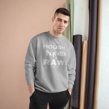 Load image into Gallery viewer, “Rough, Rugged &amp; Raw” Champion Sweatshirt